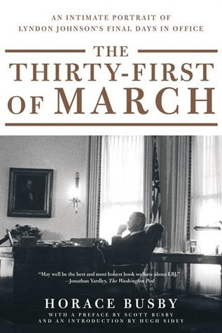 Book cover, THE THIRTY-FIRST OF MARCH< showing LBJ in the Oval Office, in contemplation. 